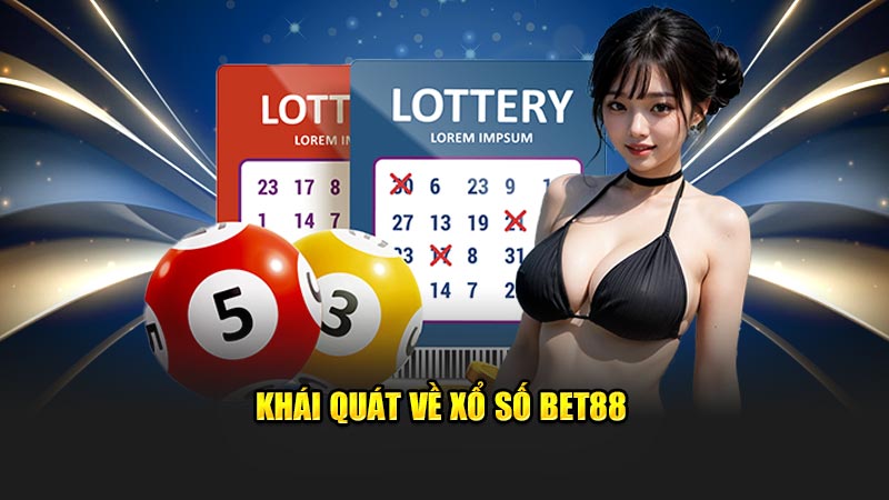 Khái quát về xổ số Bet88 